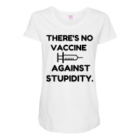 Vaccine Against Stupidity Maternity Scoop Neck T-shirt | Artistshot