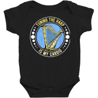 Harp Harpist Harpists Tuning The Harp Is My Cardio T Shirt Baby Bodysuit | Artistshot