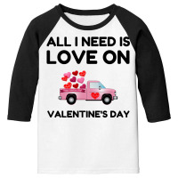 Valentine's Day All I Need Is Love Youth 3/4 Sleeve | Artistshot