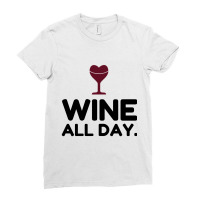 Wine All Day Ladies Fitted T-shirt | Artistshot