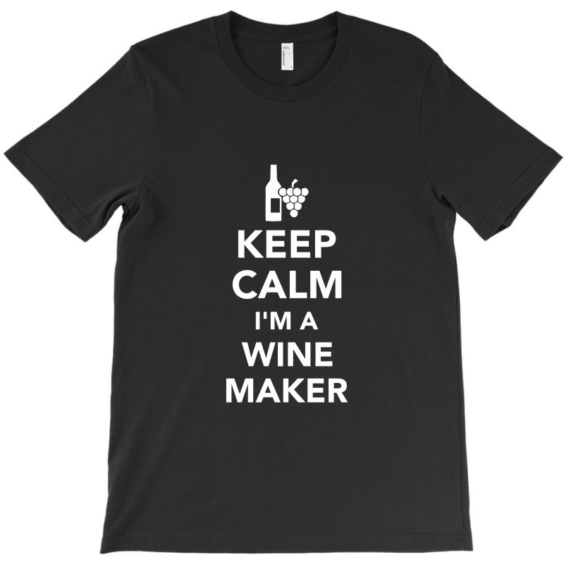 Keep Calm I'm A Winemaker, Winemaker T-shirt | Artistshot