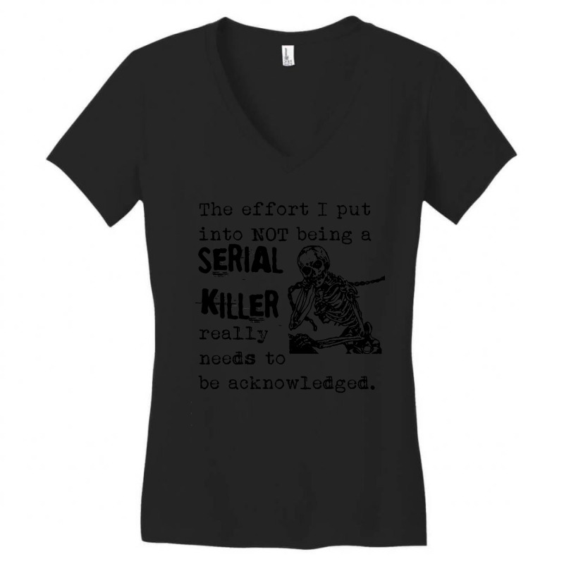 The Effort I Put Into Not Being A Serial Killer Skeleton Women's V-Neck T-Shirt by trokeryth | Artistshot