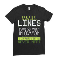 Parallel Lines Have So Much In Common Math Lovers Teacher Ladies Fitted T-shirt | Artistshot