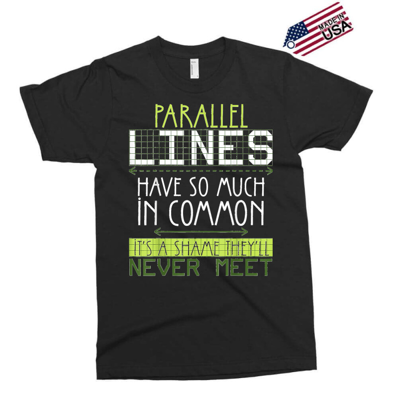 Parallel Lines Have So Much In Common Math Lovers Teacher Exclusive T-shirt by AnaMercedesContreras | Artistshot