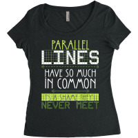 Parallel Lines Have So Much In Common Math Lovers Teacher Women's Triblend Scoop T-shirt | Artistshot