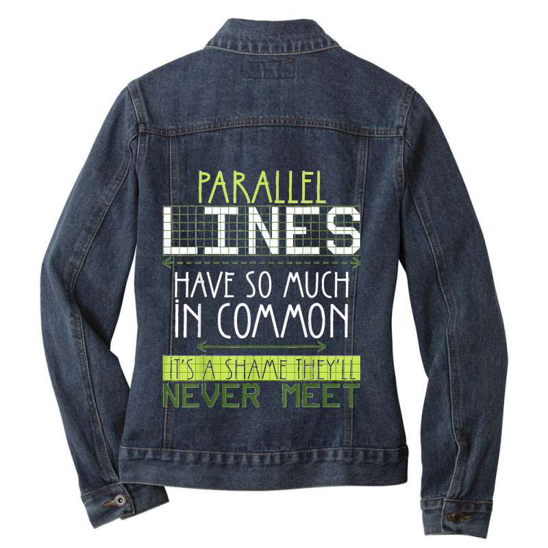 Parallel Lines Have So Much In Common Math Lovers Teacher Ladies Denim Jacket by AnaMercedesContreras | Artistshot