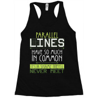 Parallel Lines Have So Much In Common Math Lovers Teacher Racerback Tank | Artistshot