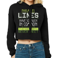 Parallel Lines Have So Much In Common Math Lovers Teacher Cropped Hoodie | Artistshot