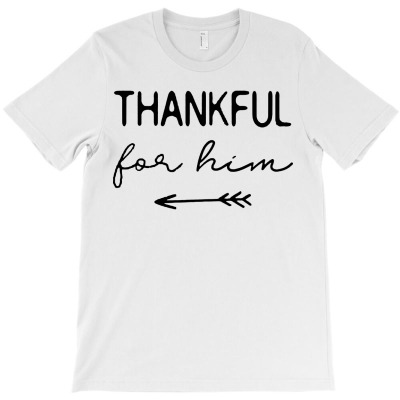 Thankful For Him T-shirt Designed By Larry J Jones