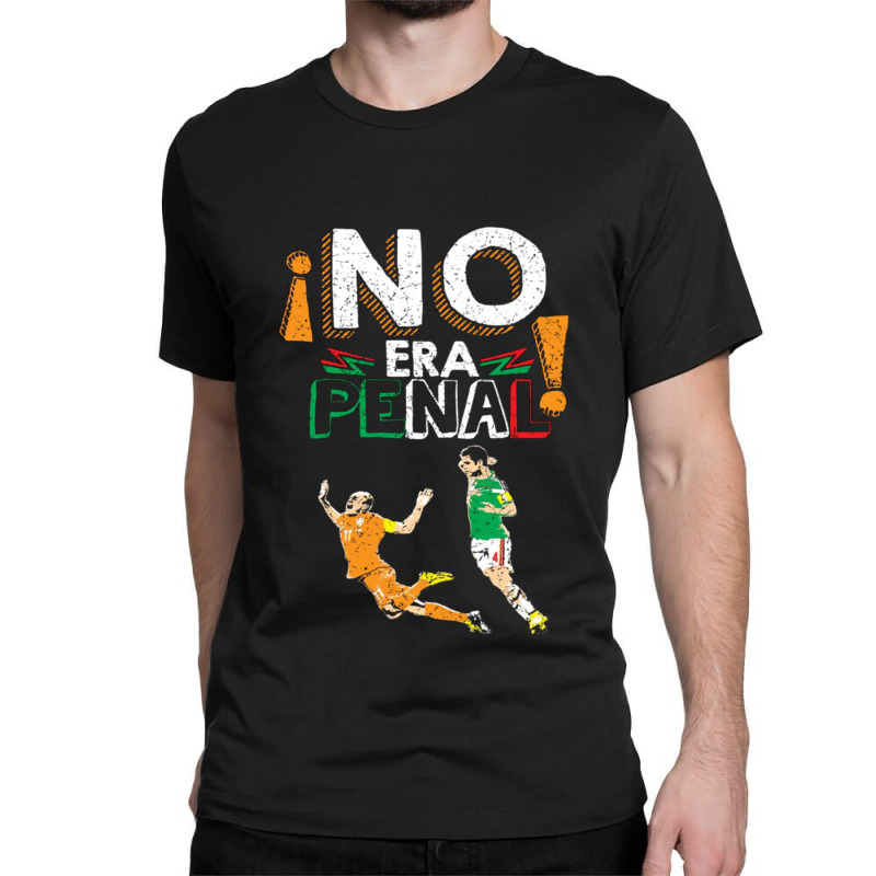 No Era Penal (it Wasn't A Penalty) Classic T-shirt by SilviaMartinez | Artistshot