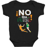 No Era Penal (it Wasn't A Penalty) Baby Bodysuit | Artistshot