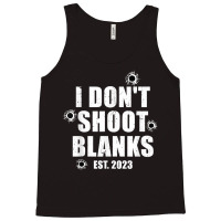 Mens I Don't Shoot Blanks Dad To Be Dad Promoted To Daddy 2023 T Shirt Tank Top | Artistshot