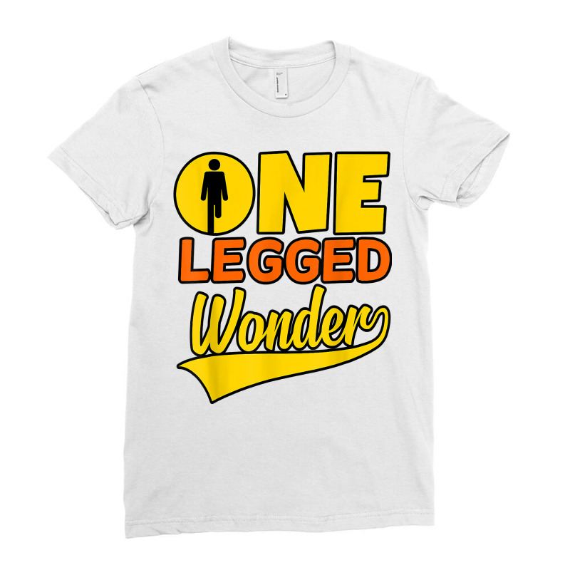 One Legged Wonder Funny Amputee Prosthetic Surgery Graphic T Shirt Ladies Fitted T-Shirt by nyxexaelaewe7 | Artistshot