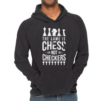 The Game Is Chess Not Checkers Grandmaster Gift Vintage Hoodie | Artistshot