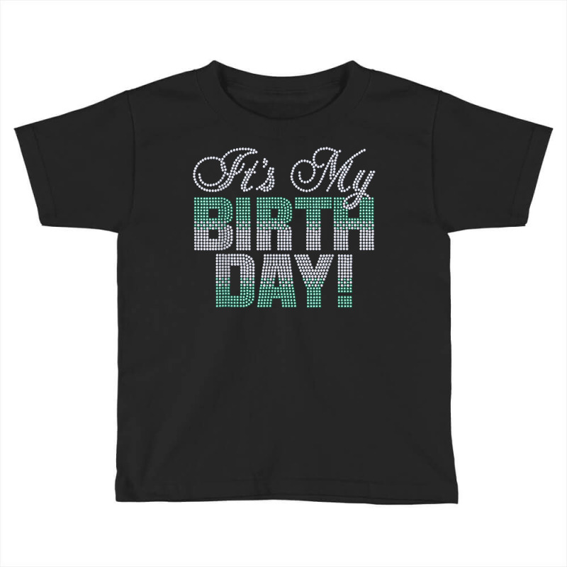 Woman It's My Birthday Rhinestone Design Birthday Gift T Shirt Toddler T-shirt by cm-arts | Artistshot