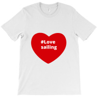 Love Sailing, Hashtag Heart, Sailing T-shirt | Artistshot