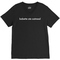 Babette Ate Oatmeal V-neck Tee | Artistshot