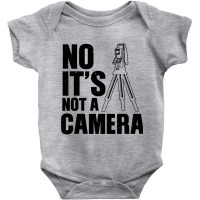 Cool Land Surveyor Gift Funny No It S Not A Camera Surveying Baby Bodysuit | Artistshot