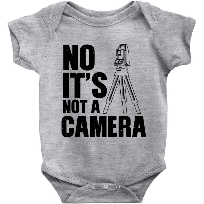 Cool Land Surveyor Gift Funny No It S Not A Camera Surveying Baby Bodysuit | Artistshot