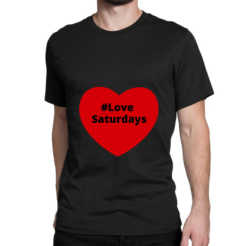 Love Saturdays, Hashtag Heart, Saturday 2 Classic T-shirt by chillinxs | Artistshot