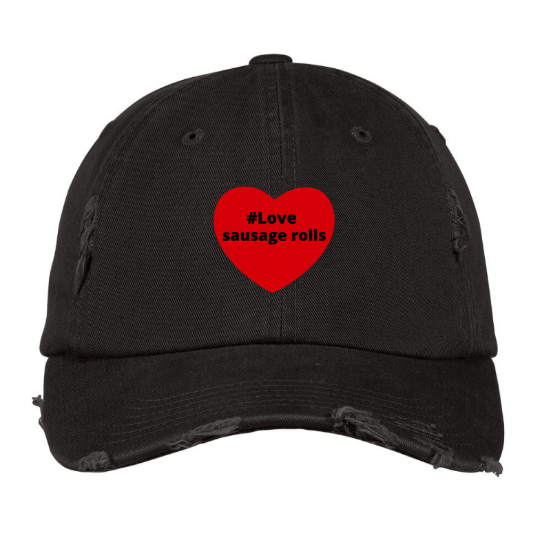 Love Sausage Rolls, Hashtag Heart, Sausage Rolls 2 Vintage Cap by chillinxs | Artistshot