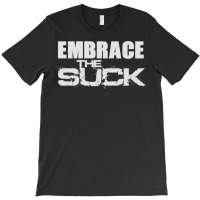 Embrace The Suck Motivational Work Out Gym Hoodie Sweatshirt T-shirt | Artistshot