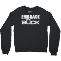 Embrace The Suck Motivational Work Out Gym Hoodie Sweatshirt Crewneck Sweatshirt | Artistshot