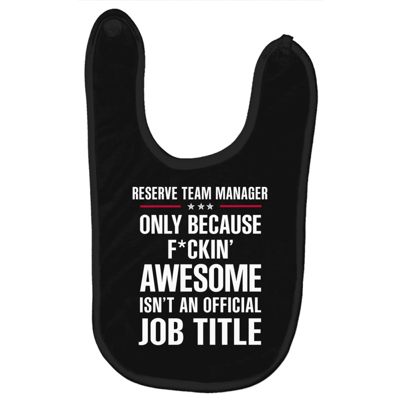 Gift For F Ckin' Awesomw Reserve Team Manager Baby Bibs by thanchashop | Artistshot