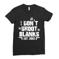 I Don't Shoot Blanks Est 2023, Promoted To Daddy, New Dad T Shirt Ladies Fitted T-shirt | Artistshot