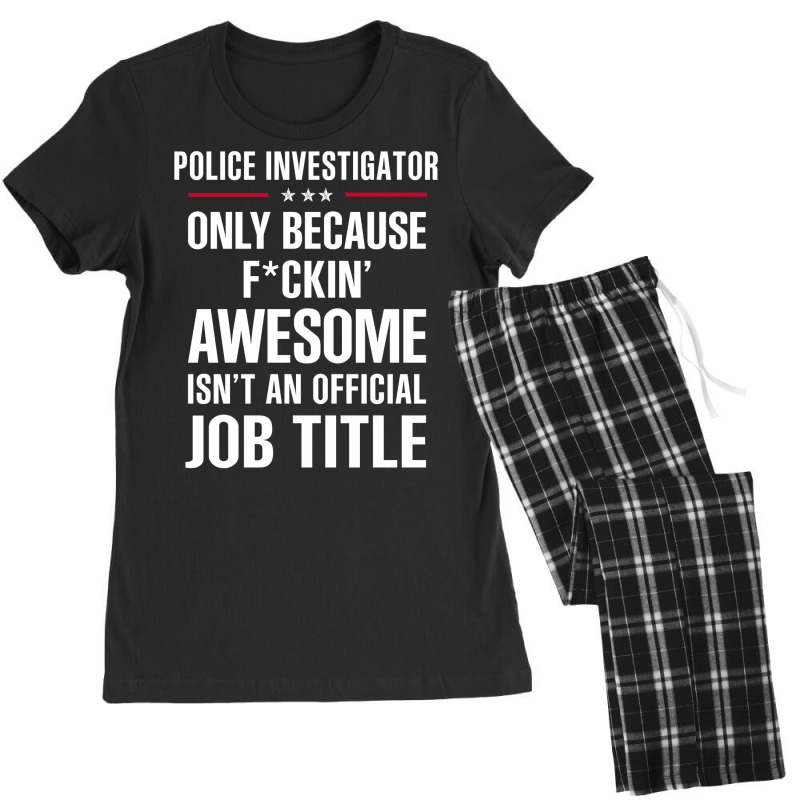 Gift For F Ckin' Awesomw Police Investigator Women's Pajamas Set by thanchashop | Artistshot