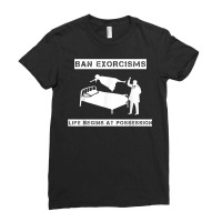 Ban Exorcisms Life Begins At Possession Apparel T Shirt Ladies Fitted T-shirt | Artistshot