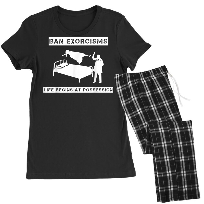 Ban Exorcisms Life Begins At Possession Apparel T Shirt Women's Pajamas Set by cm-arts | Artistshot