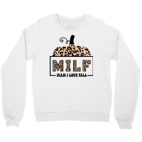 Milf Man I Love Fall Funny Woman Autumn Seasons Lover Sweatshirt Crewneck Sweatshirt | Artistshot