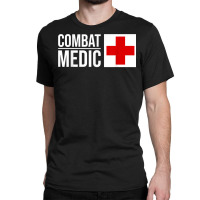 Combat Medic Specialist Army Armed Forces T Shirt Classic T-shirt | Artistshot