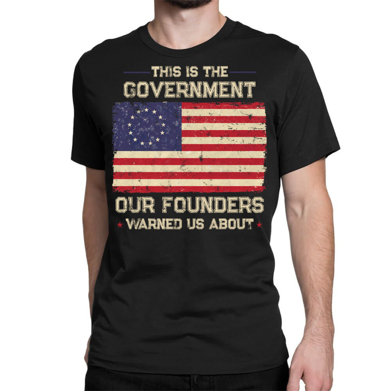 This Is The Government Our Founders Warned Us About Patriot Long Sleev Classic T-shirt | Artistshot