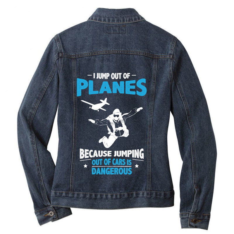 I Jump From Planes Jumping From Cars Is Dangerous Ladies Denim Jacket by PamelaAnnHarris | Artistshot