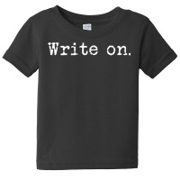 Retro Write On Shirt Vintage Novel Writers Journalist T Shirt Baby Tee | Artistshot