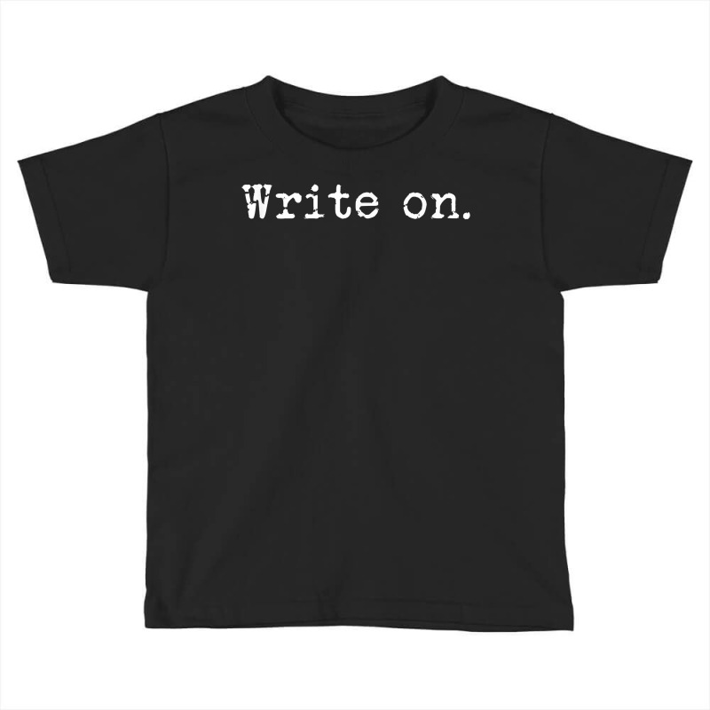 Retro Write On Shirt Vintage Novel Writers Journalist T Shirt Toddler T-shirt by qubujasaelae | Artistshot