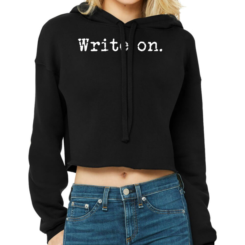 Retro Write On Shirt Vintage Novel Writers Journalist T Shirt Cropped Hoodie by qubujasaelae | Artistshot