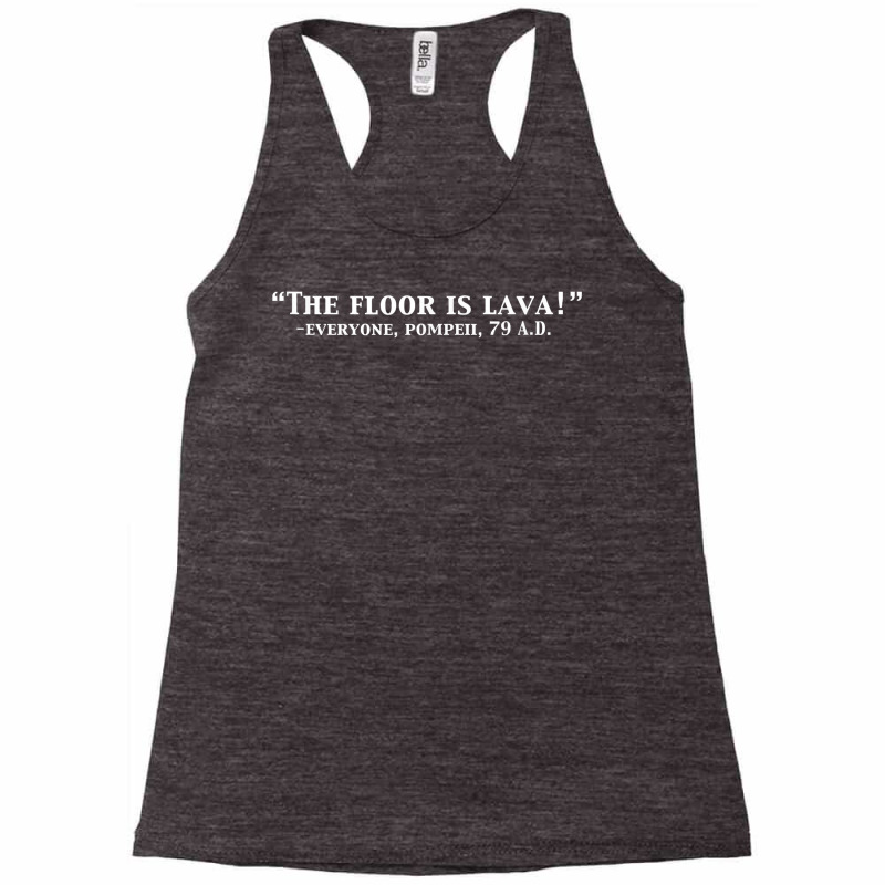 The Floor Is Lava Funny Pompeii 79 A.d. Historical Volcano T Shirt Racerback Tank | Artistshot