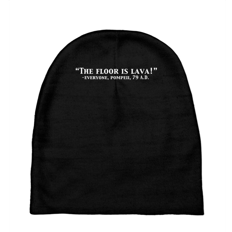 The Floor Is Lava Funny Pompeii 79 A.d. Historical Volcano T Shirt Baby Beanies | Artistshot