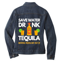 Save Water Drink Tequila National Tequila Day Ladies Denim Jacket | Artistshot