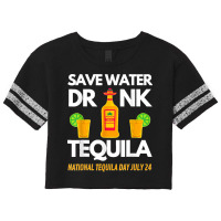 Save Water Drink Tequila National Tequila Day Scorecard Crop Tee | Artistshot