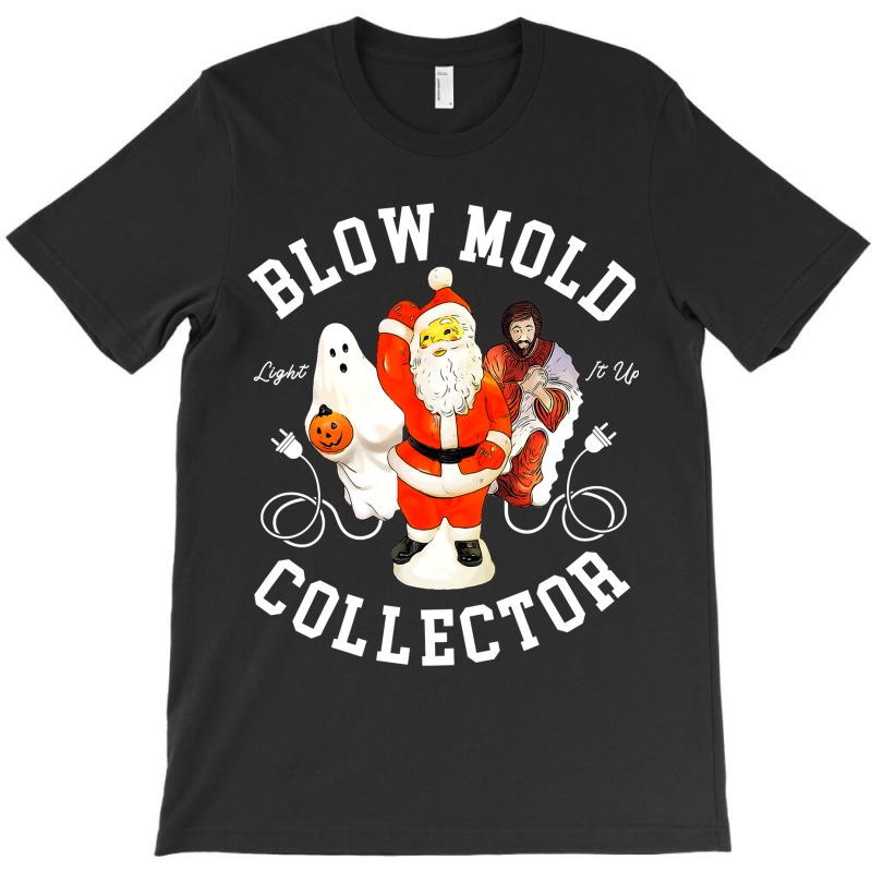 Blow Mold Collector Light It Up Christmas Halloween T-Shirt by CUSER3772 | Artistshot