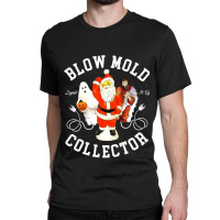 Blow Mold Collector Light It Up Christmas Halloween Classic T-shirt | Artistshot