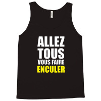 Allez Tous Vous Faire Enculer Tank Top | Artistshot