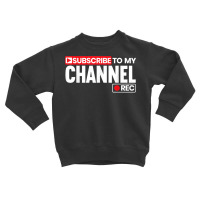 Subscribe To My Channel Livestreaming Online Streaming T Shirt Toddler Sweatshirt | Artistshot