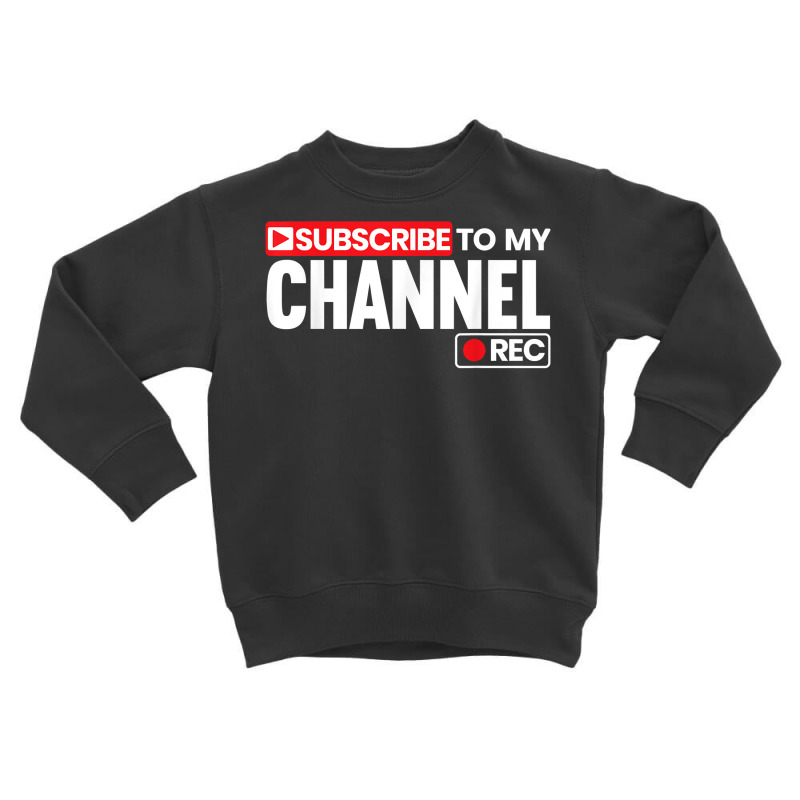 Subscribe To My Channel Livestreaming Online Streaming T Shirt Toddler Sweatshirt by jobsfvhaazg | Artistshot