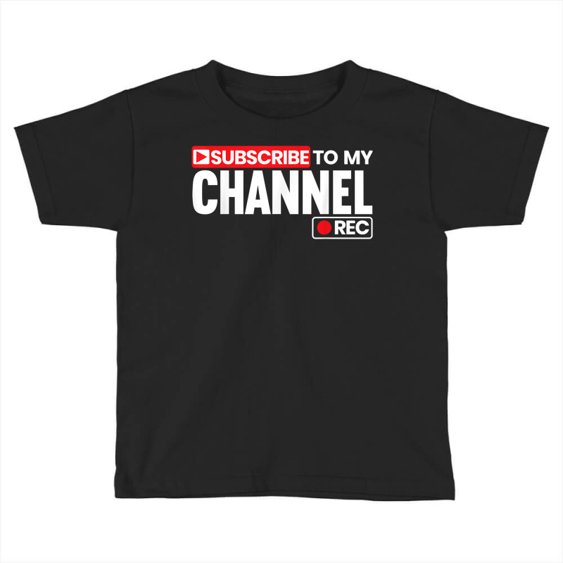 Subscribe To My Channel Livestreaming Online Streaming T Shirt Toddler T-shirt by jobsfvhaazg | Artistshot