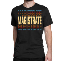 Magistrate Job Title Vintage T Shirt Classic T-shirt | Artistshot